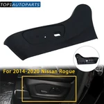 For 2014-2020 Nissan Rogue Black Electric Seat Button Trim Out Panel Driver Side. Fixed Price $44.39.